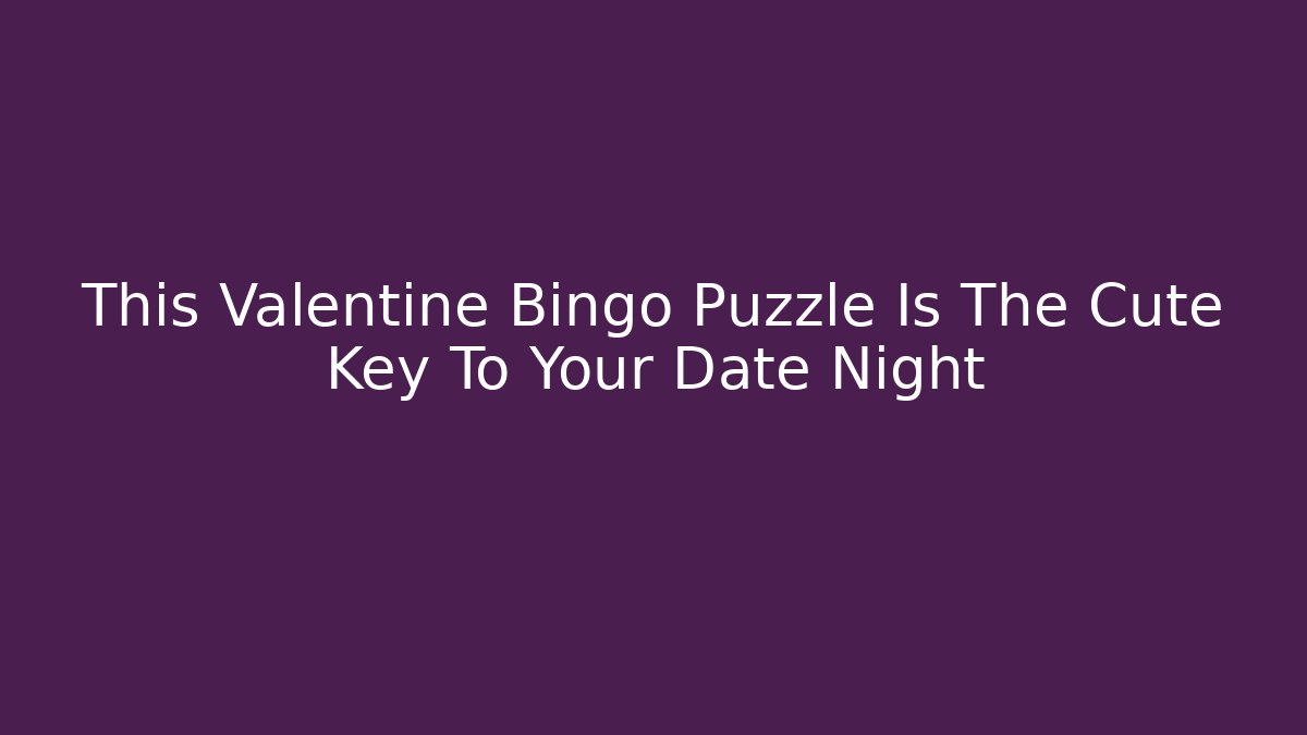 This Valentine Bingo Puzzle Is The Cute Key To Your Date Night