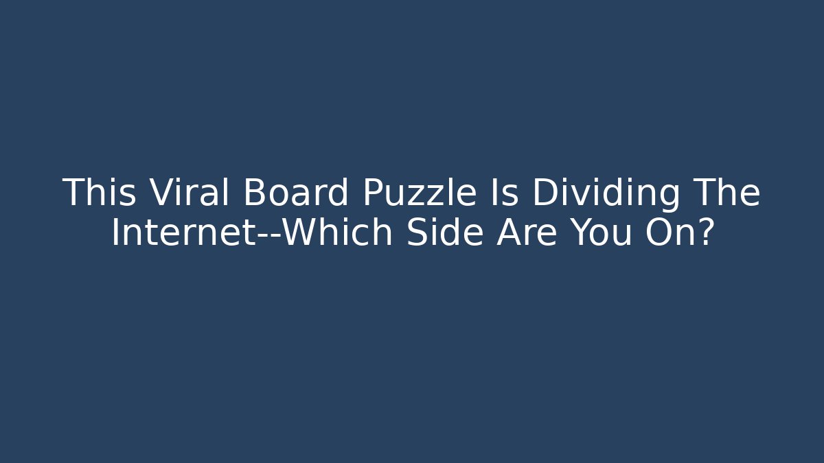 This Viral Board Puzzle Is Dividing The Internet—Which Side Are You On?