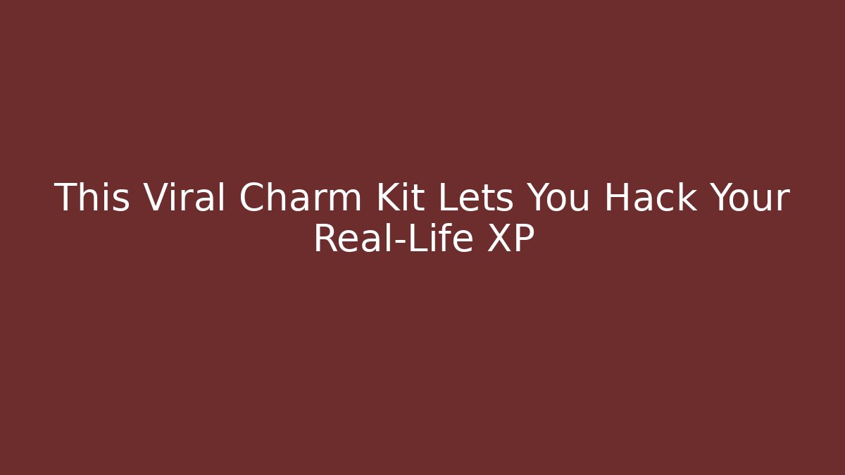 This Viral Charm Kit Lets You Hack Your Real-Life XP