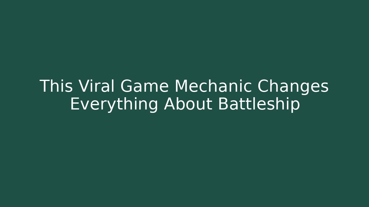 This Viral Game Mechanic Changes Everything About Battleship