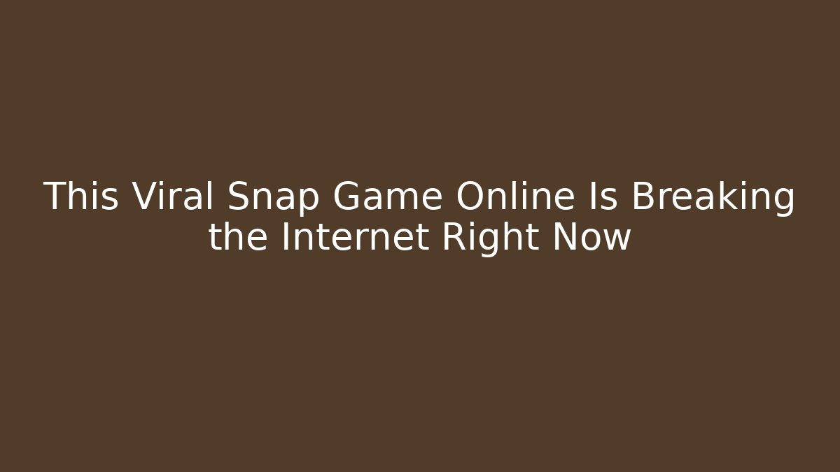 This Viral Snap Game Online Is Breaking the Internet Right Now