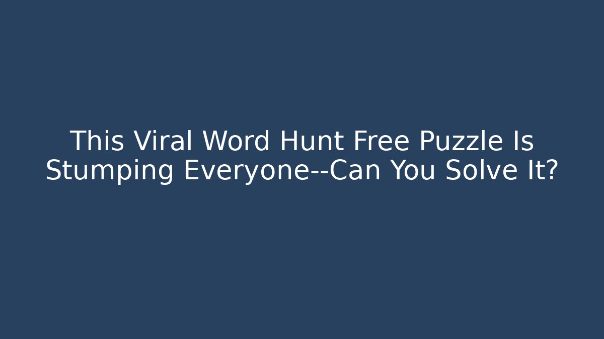 This Viral Word Hunt Free Puzzle Is Stumping Everyone—Can You Solve It? - Celivion