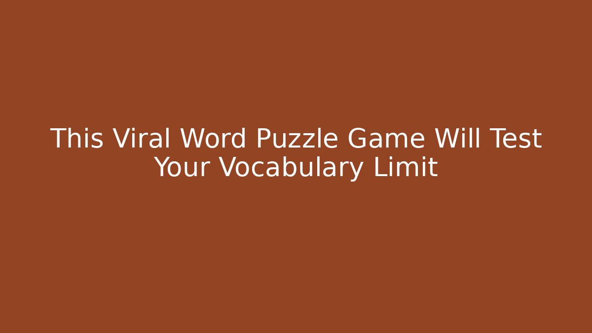 This Viral Word Puzzle Game Will Test Your Vocabulary Limit