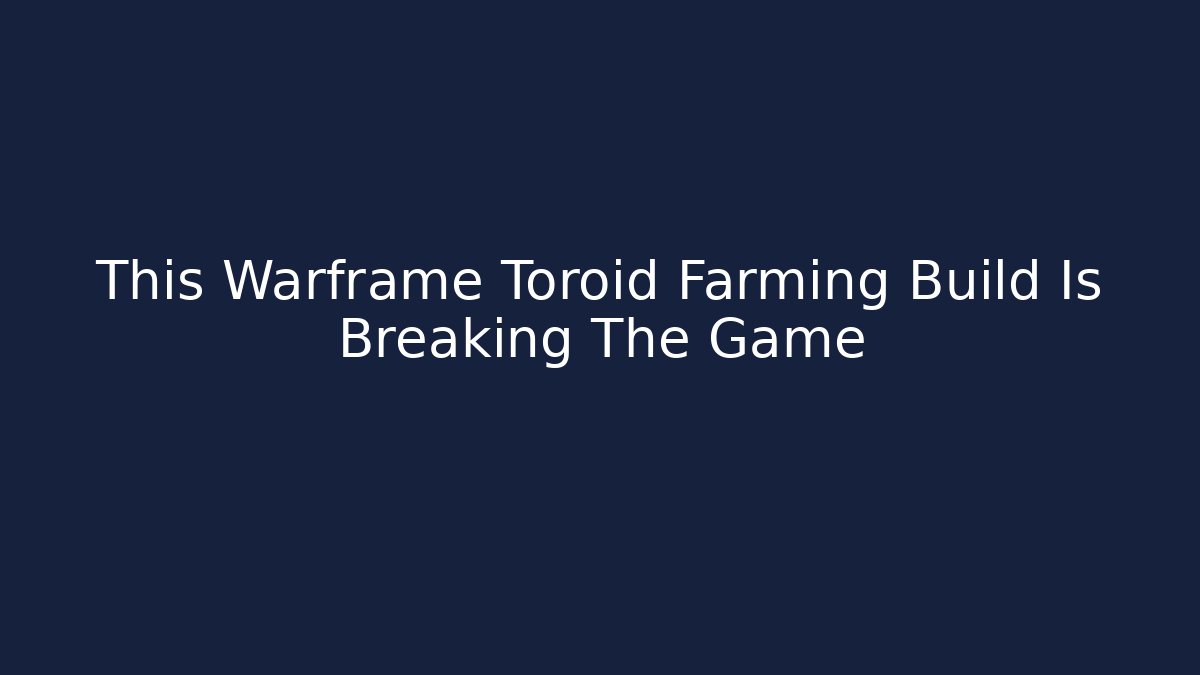This Warframe Toroid Farming Build Is Breaking The Game