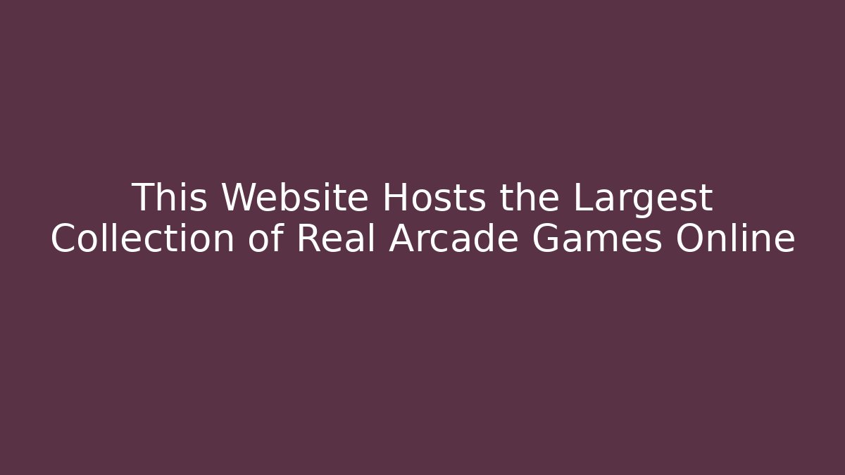 This Website Hosts the Largest Collection of Real Arcade Games Online
