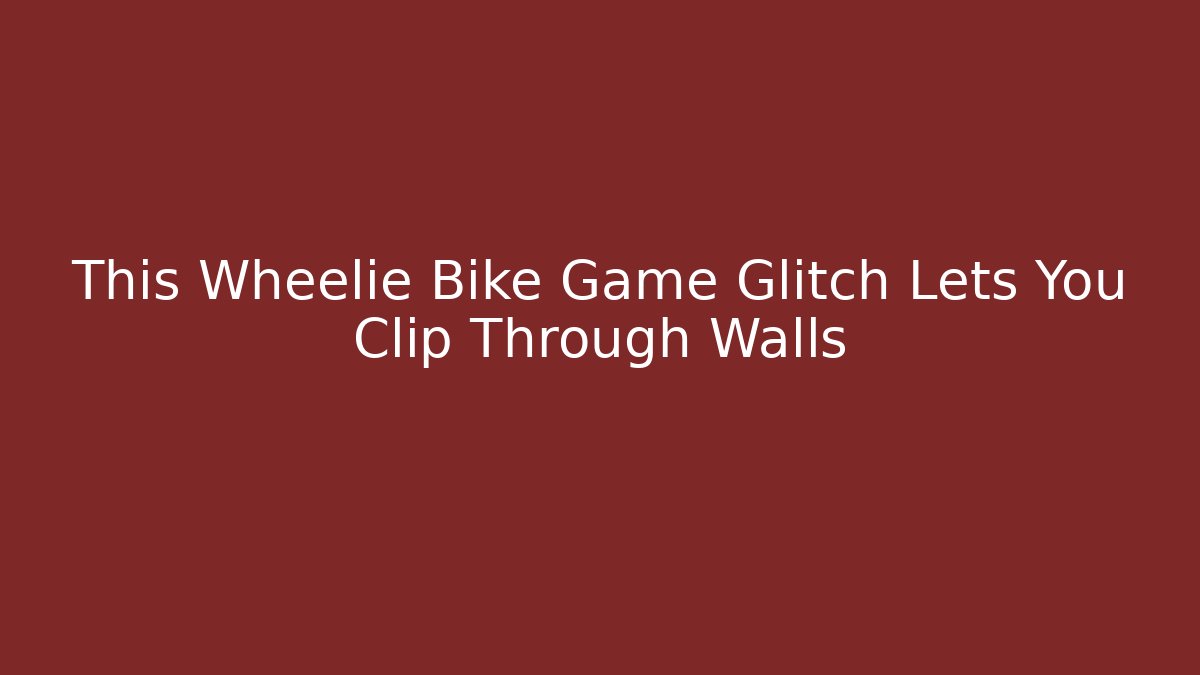 This Wheelie Bike Game Glitch Lets You Clip Through Walls