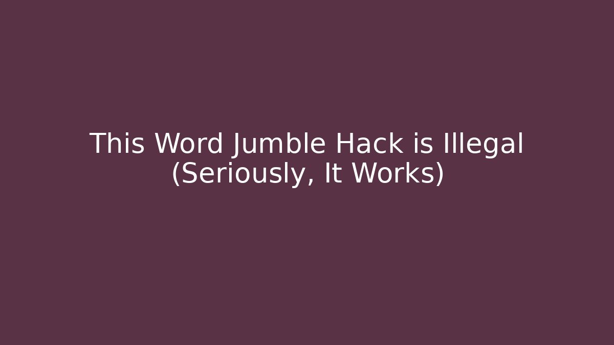 This Word Jumble Hack is Illegal (Seriously, It Works)