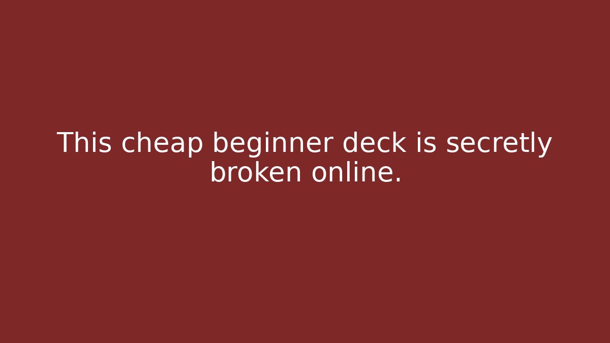 This cheap beginner deck is secretly broken online.