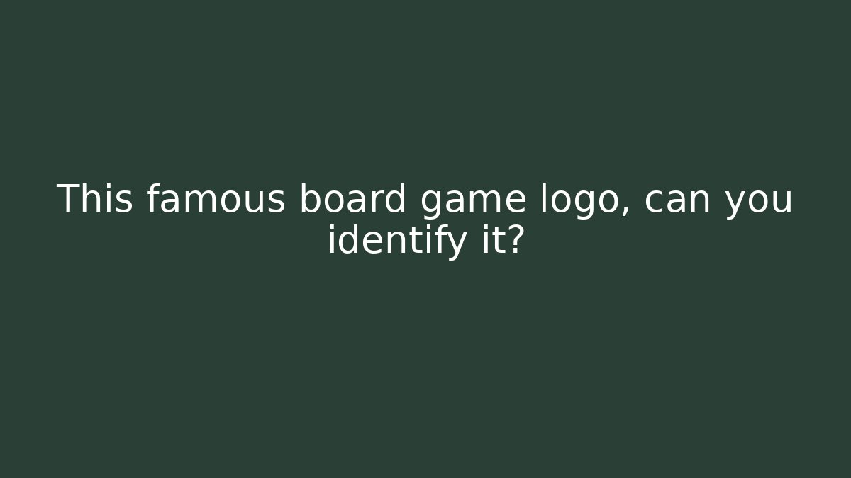 This famous board game logo, can you identify it? - Celivion