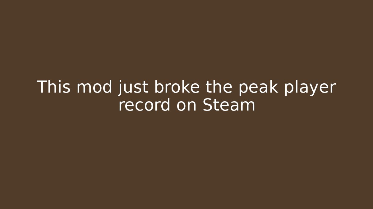 This mod just broke the peak player record on Steam
