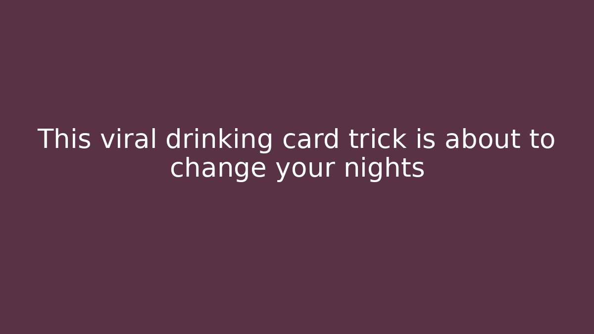 This viral drinking card trick is about to change your nights