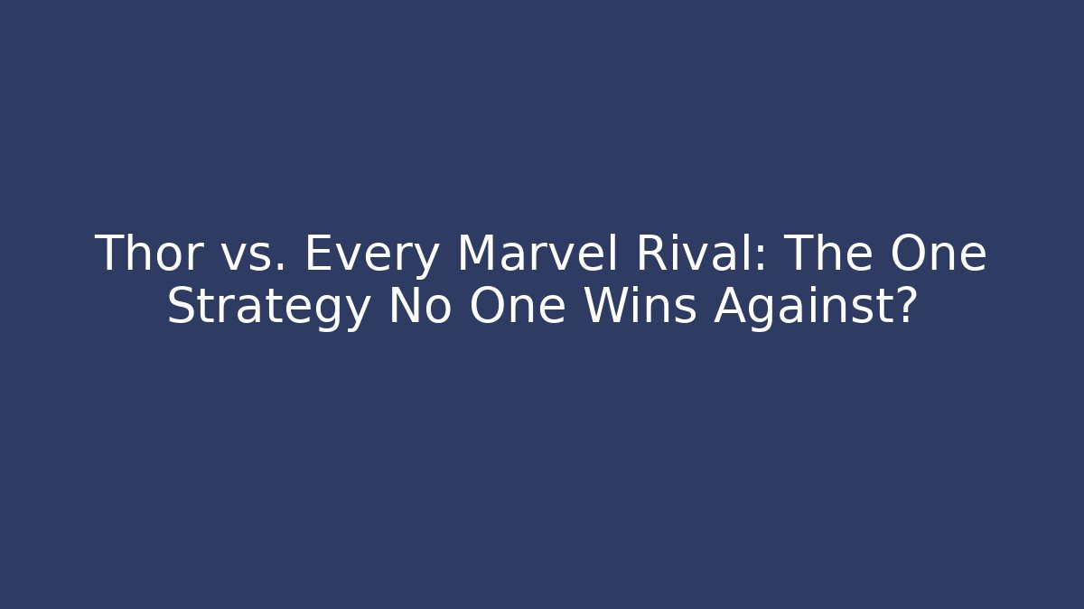 Thor vs. Every Marvel Rival: The One Strategy No One Wins Against?