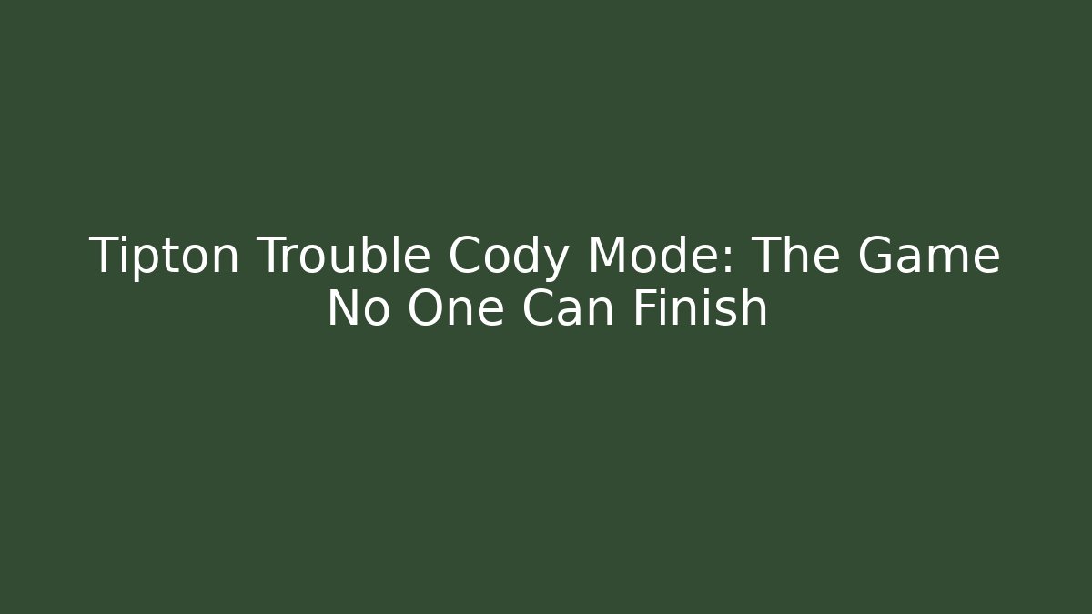 Tipton Trouble Cody Mode: The Game No One Can Finish