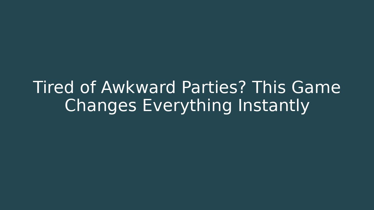 Tired of Awkward Parties? This Game Changes Everything Instantly