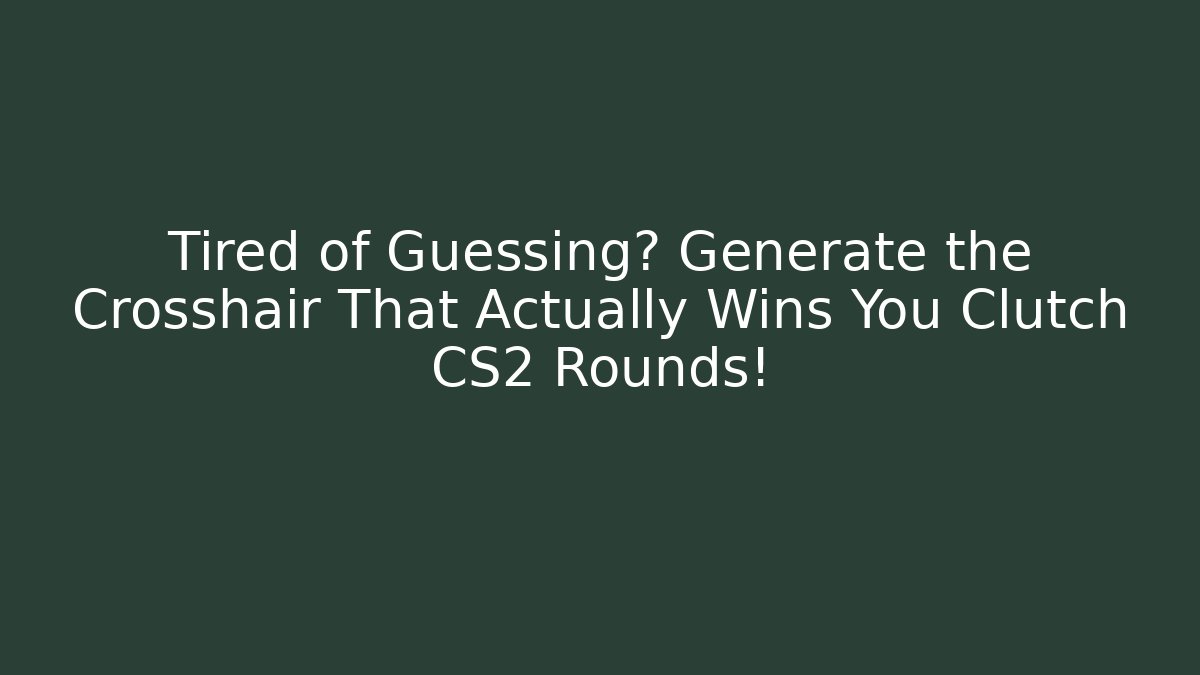 Tired of Guessing? Generate the Crosshair That Actually Wins You Clutch CS2 Rounds!