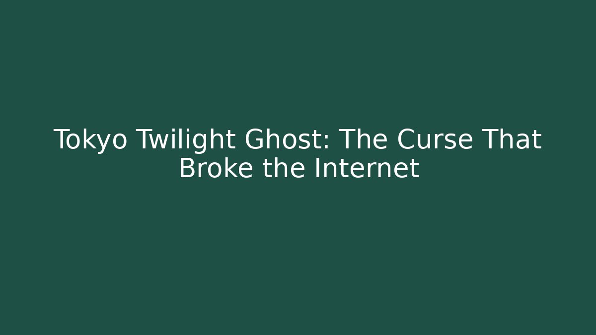 Tokyo Twilight Ghost: The Curse That Broke the Internet