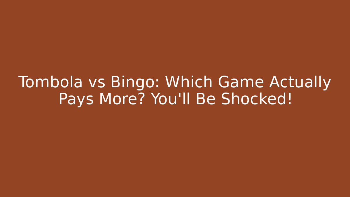 Tombola vs Bingo: Which Game Actually Pays More? You’ll Be Shocked!