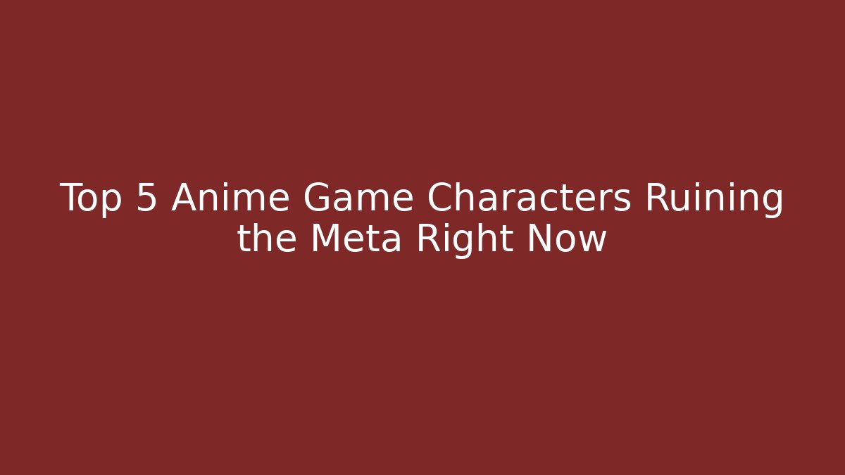 Top 5 Anime Game Characters Ruining the Meta Right Now