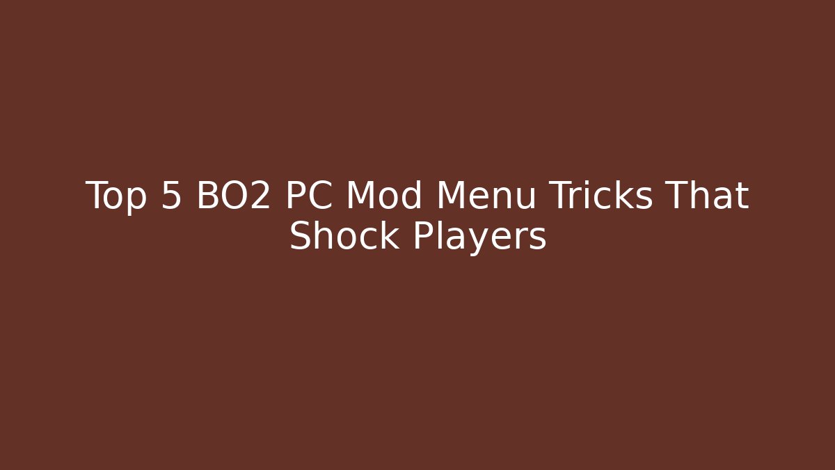 Top 5 BO2 PC Mod Menu Tricks That Shock Players
