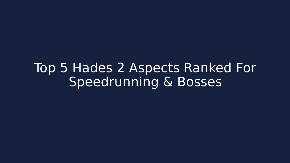 Top 5 Hades 2 Aspects Ranked For Speedrunning & Bosses