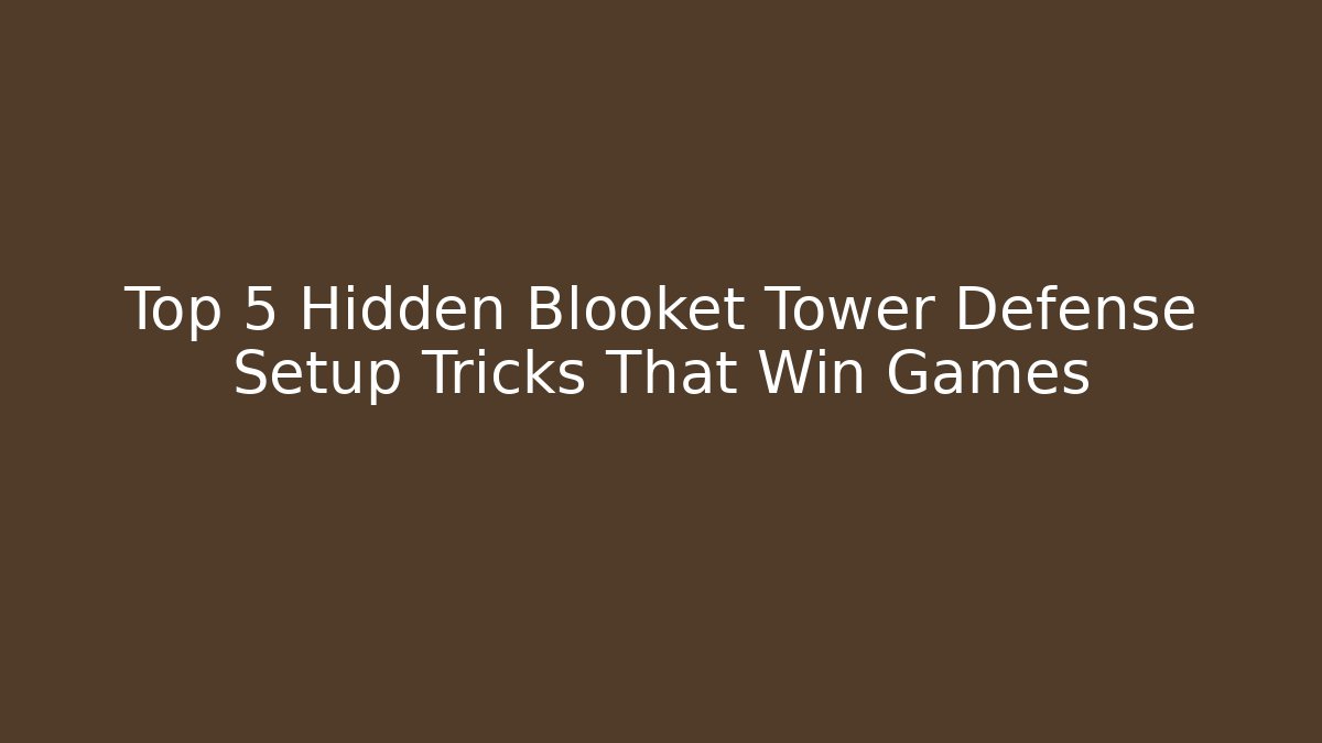 Top 5 Hidden Blooket Tower Defense Setup Tricks That Win Games