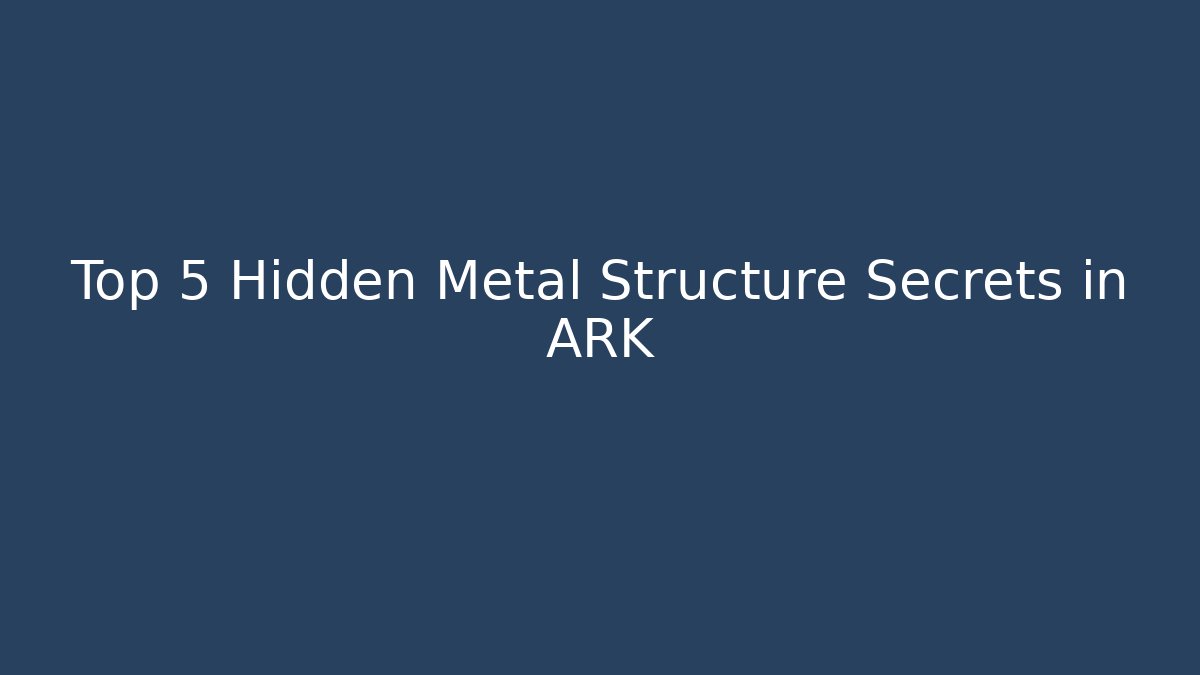Top 5 Hidden Metal Structure Secrets in ARK - Celivion