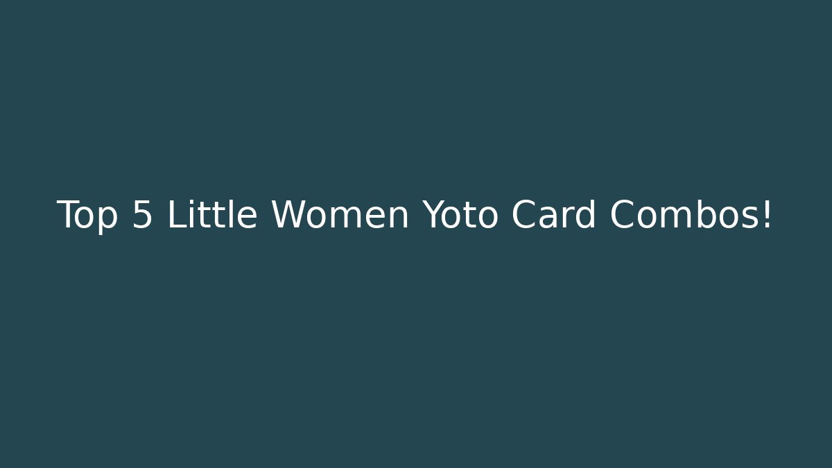 Top 5 Little Women Yoto Card Combos!
