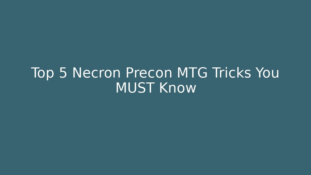 Top 5 Necron Precon MTG Tricks You MUST Know