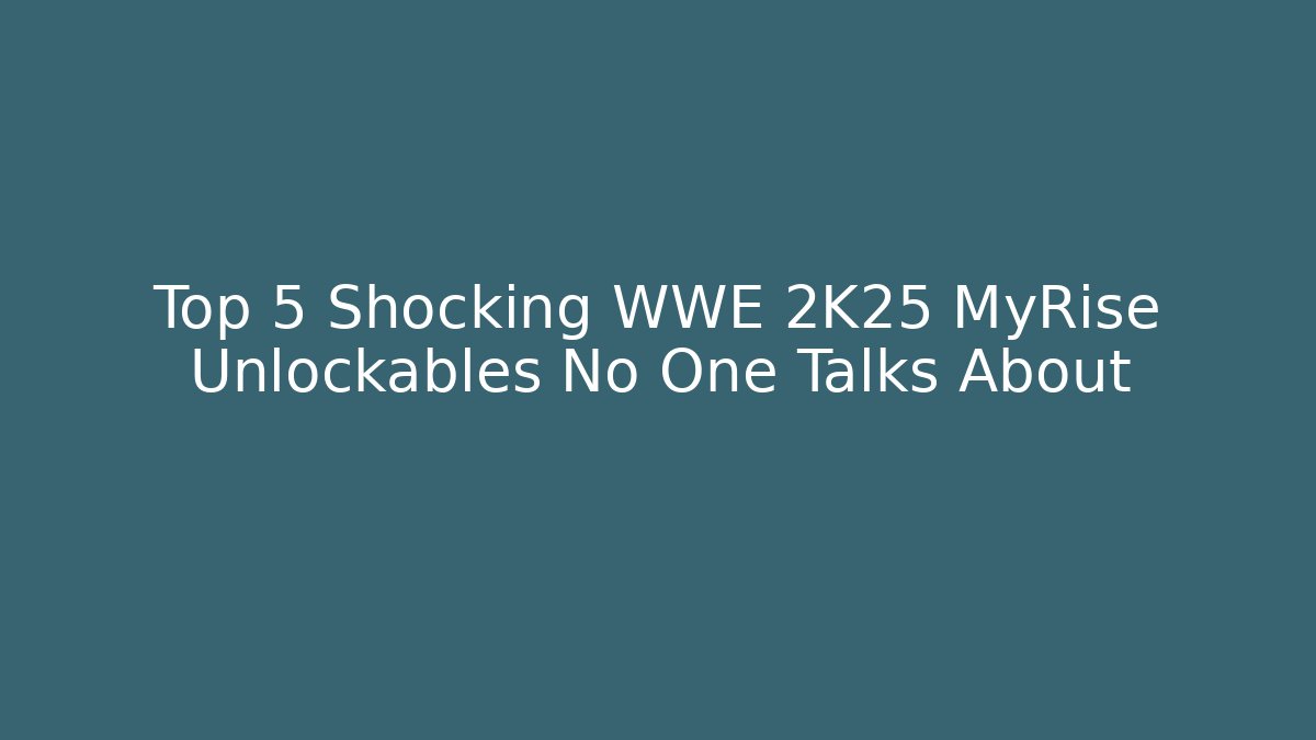 Top 5 Shocking WWE 2K25 MyRise Unlockables No One Talks About