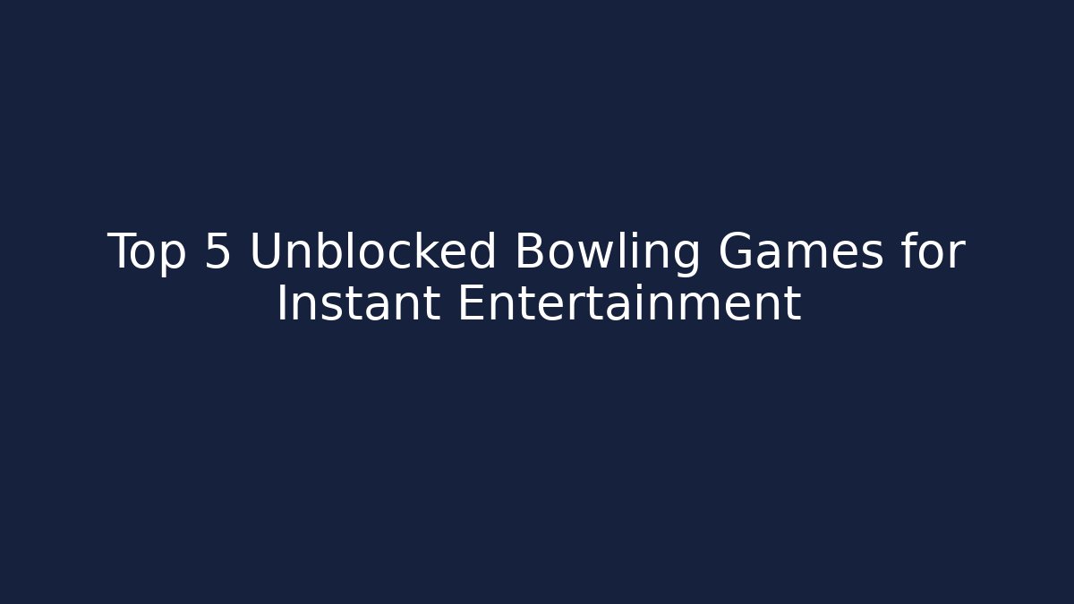 Top 5 Unblocked Bowling Games for Instant Entertainment