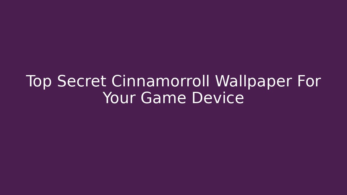 Top Secret Cinnamorroll Wallpaper For Your Game Device