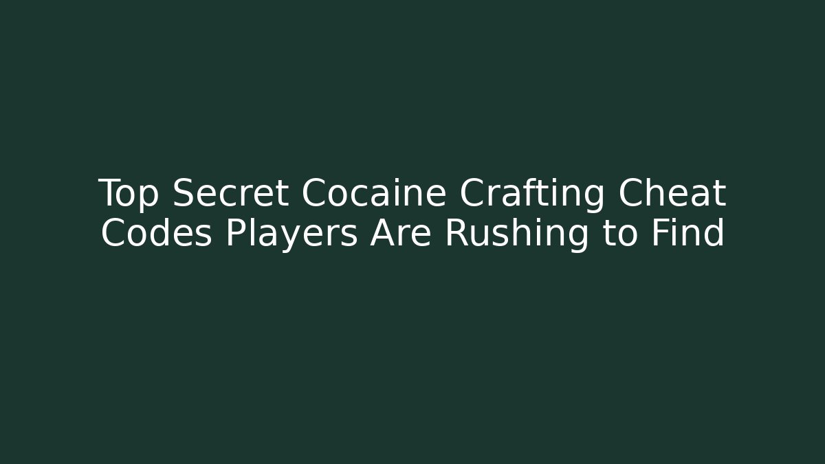 Top Secret Cocaine Crafting Cheat Codes Players Are Rushing to Find