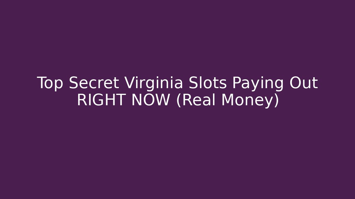 Top Secret Virginia Slots Paying Out RIGHT NOW (Real Money)