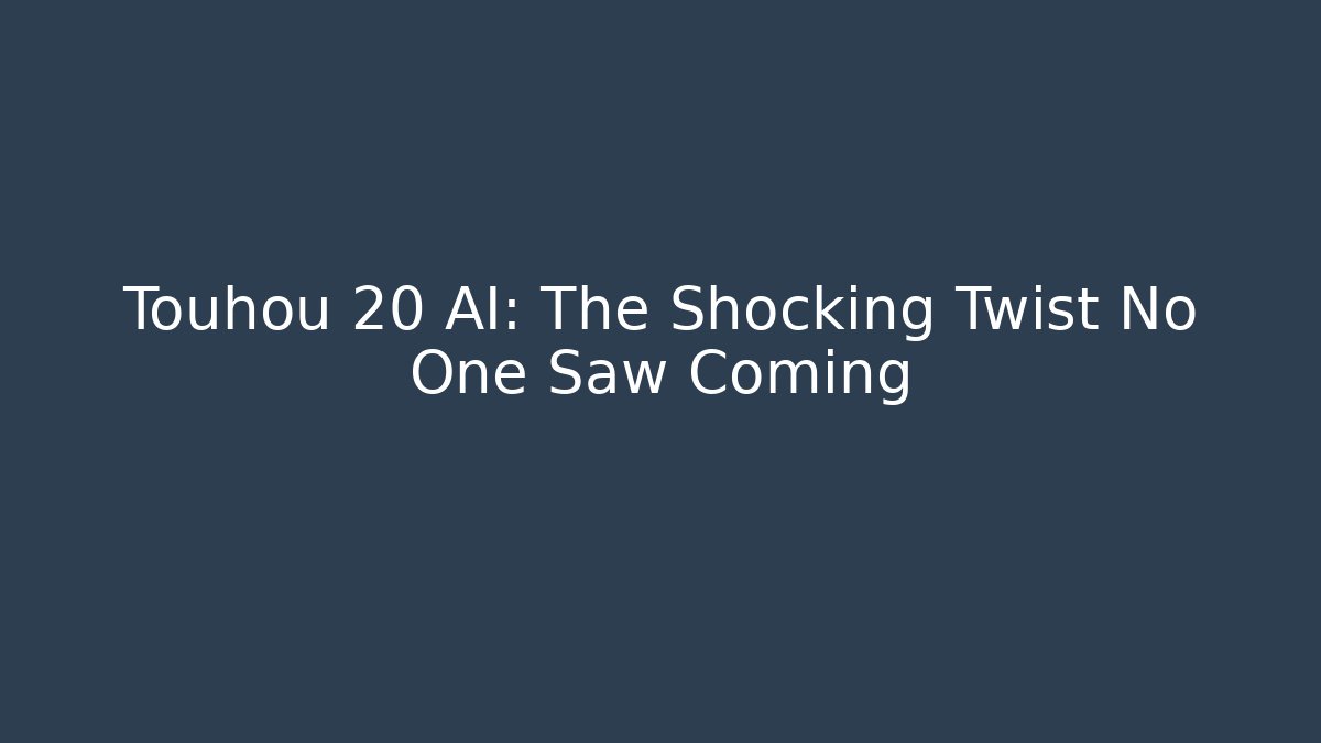 Touhou 20 AI: The Shocking Twist No One Saw Coming
