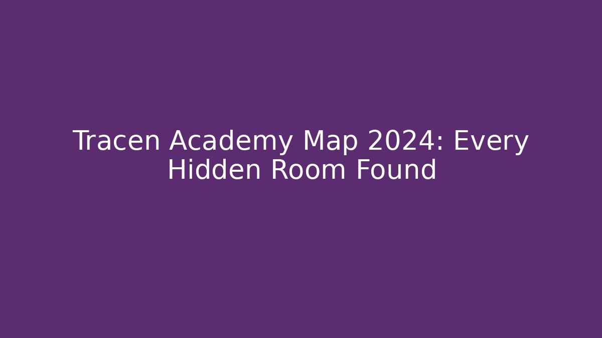 Tracen Academy Map 2024: Every Hidden Room Found