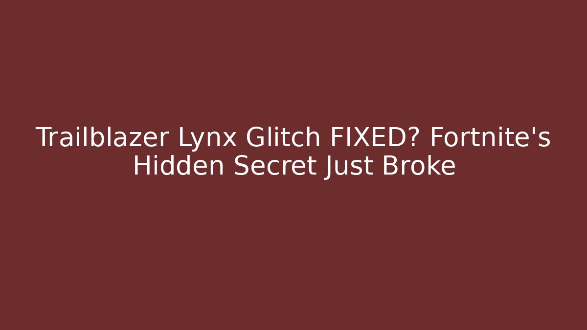 Trailblazer Lynx Glitch FIXED? Fortnite's Hidden Secret Just Broke