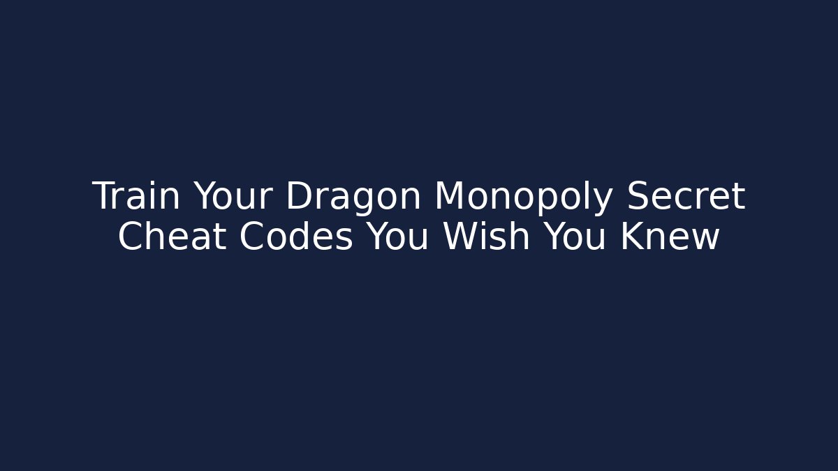 Train Your Dragon Monopoly Secret Cheat Codes You Wish You Knew