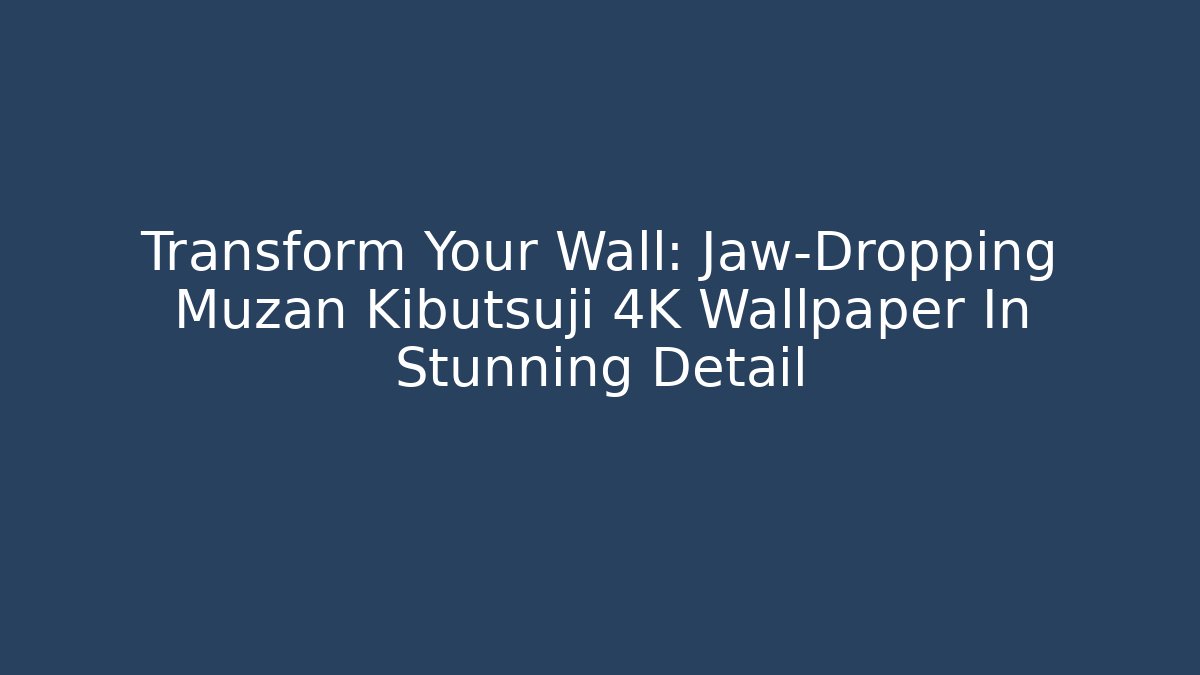 Transform Your Wall: Jaw-Dropping Muzan Kibutsuji 4K Wallpaper In Stunning Detail