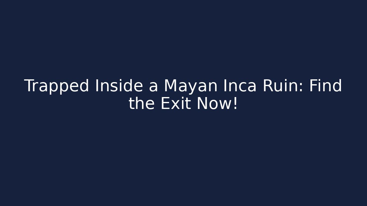 Trapped Inside a Mayan Inca Ruin: Find the Exit Now! - Celivion