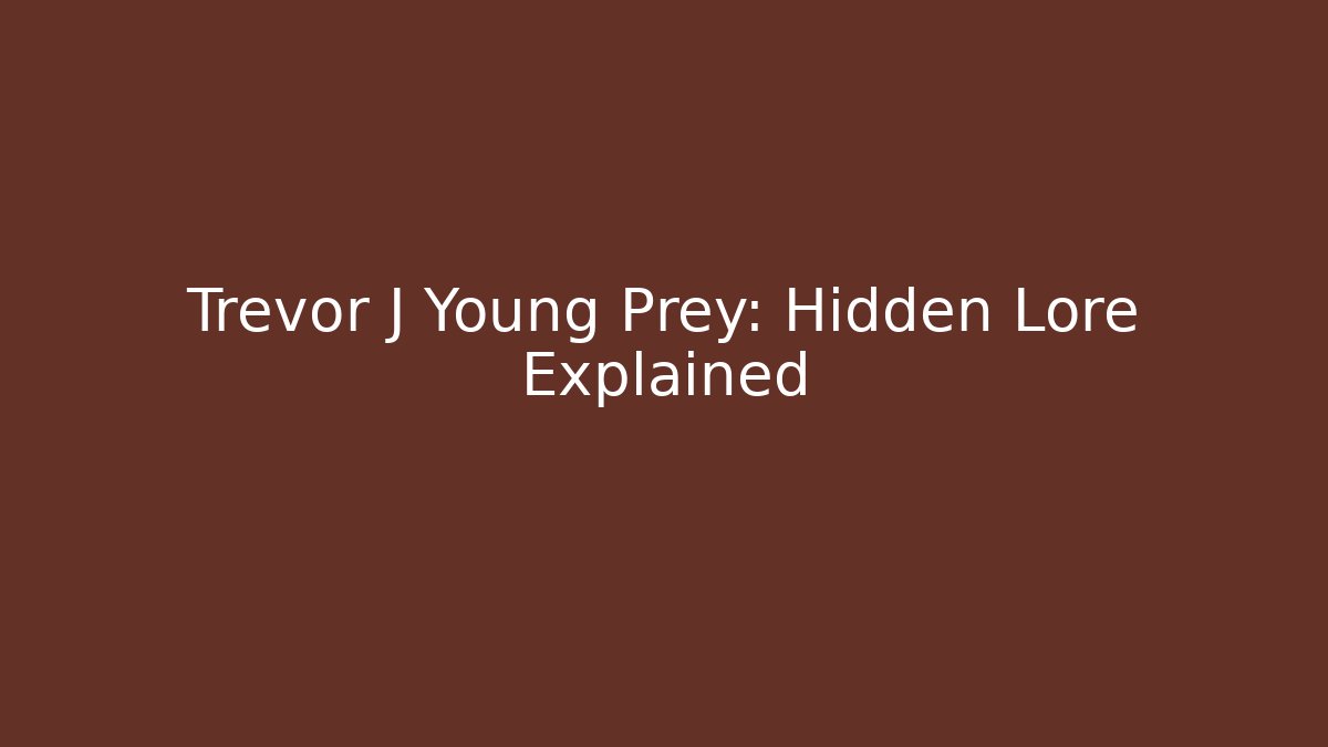 Trevor J Young Prey: Hidden Lore Explained