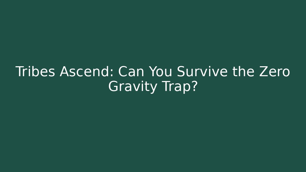 Tribes Ascend: Can You Survive the Zero Gravity Trap? - Celivion