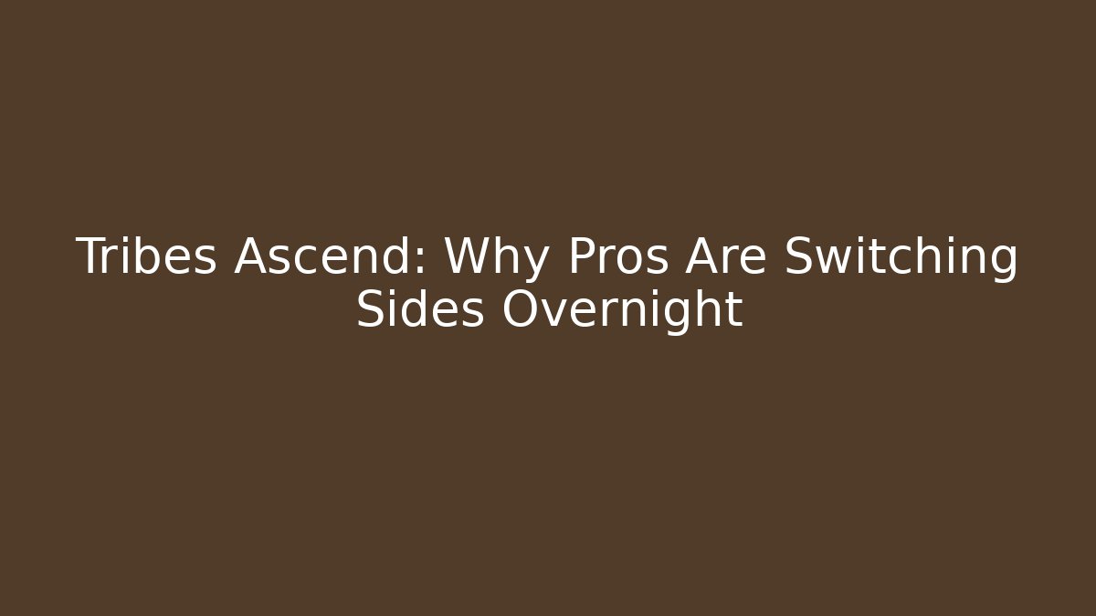 Tribes Ascend: Why Pros Are Switching Sides Overnight