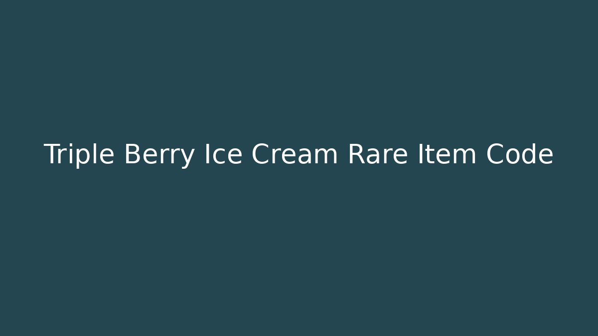 Triple Berry Ice Cream Rare Item Code