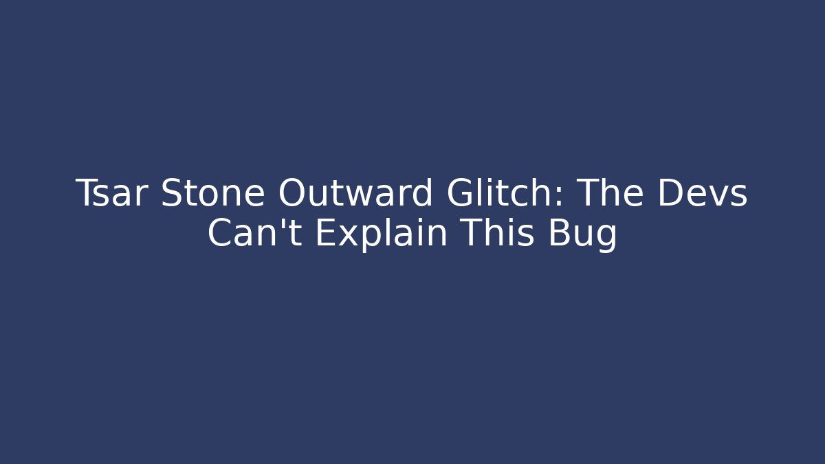 Tsar Stone Outward Glitch: The Devs Can't Explain This Bug