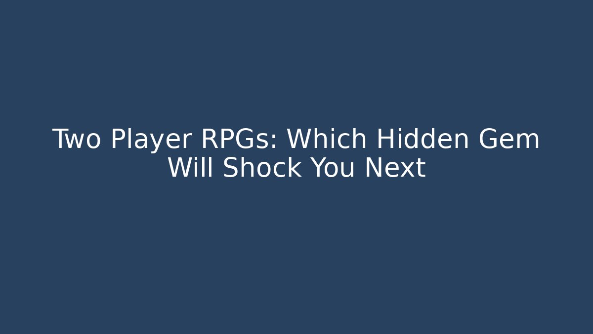 Two Player RPGs: Which Hidden Gem Will Shock You Next
