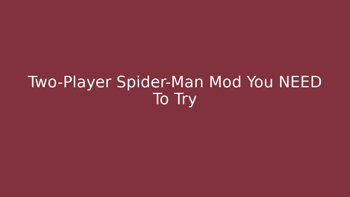 Two-Player Spider-Man Mod You NEED To Try