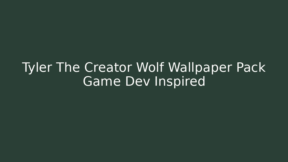 Tyler The Creator Wolf Wallpaper Pack Game Dev Inspired - Celivion