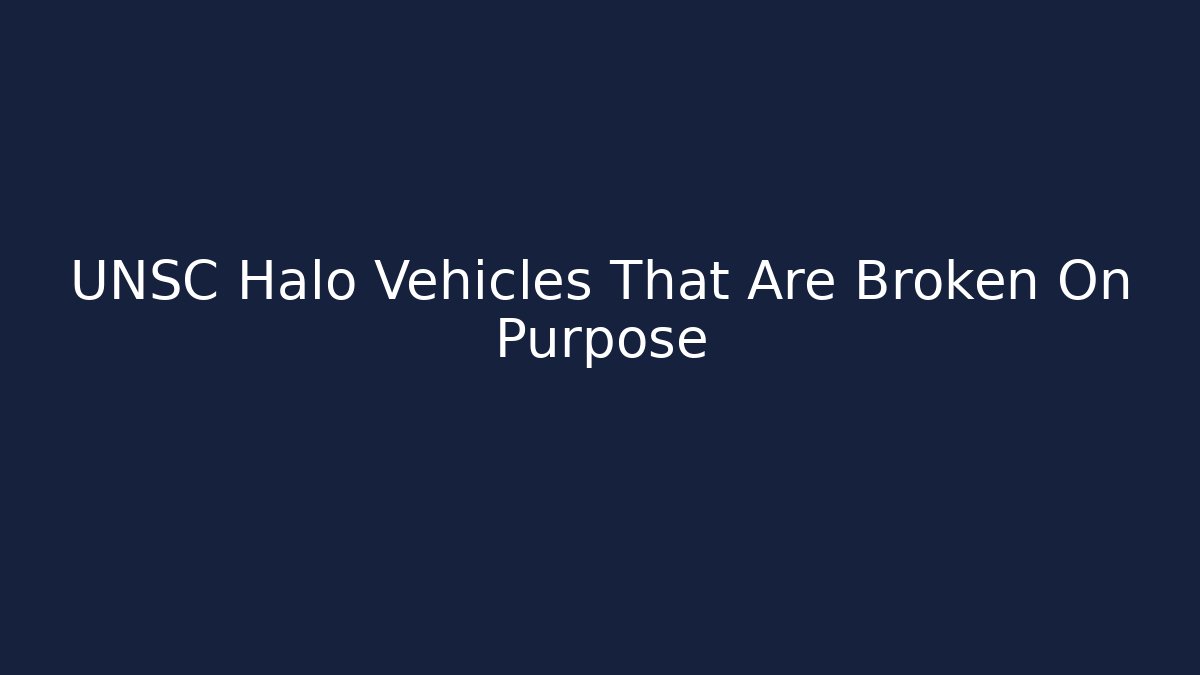 UNSC Halo Vehicles That Are Broken On Purpose