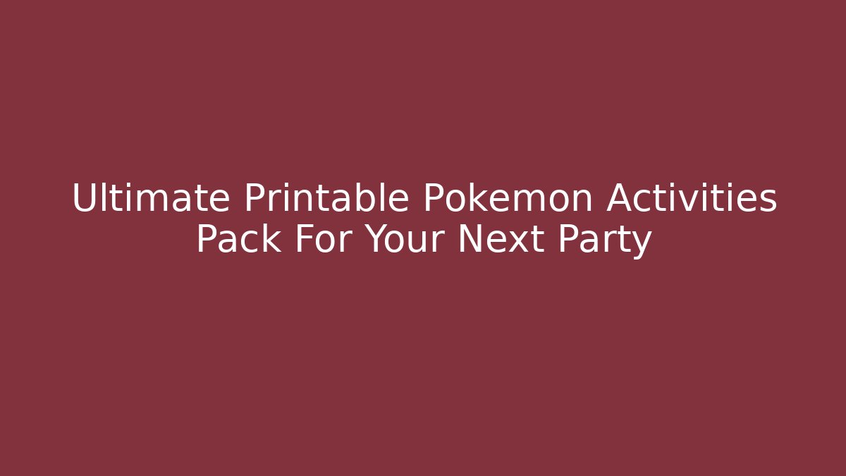 Ultimate Printable Pokemon Activities Pack For Your Next Party