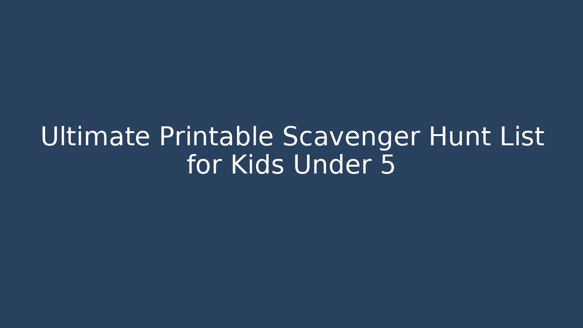 Ultimate Printable Scavenger Hunt List for Kids Under 5